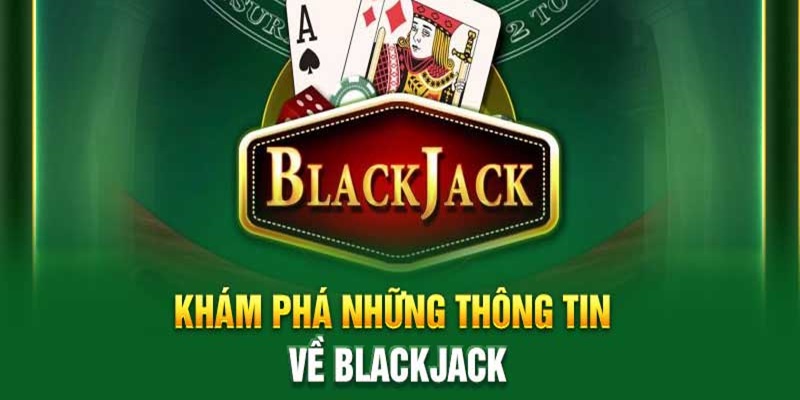 Giới thiệu siêu phẩm Blackjack