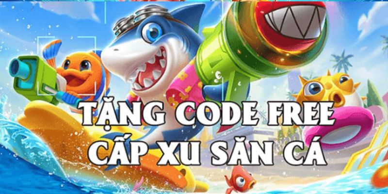 Các chương trình tặng thưởng code bắn cá