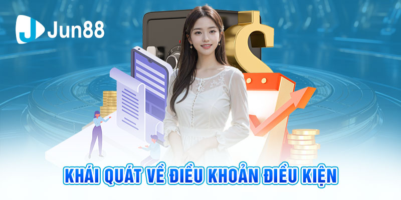 Thông tin tổng quan về điều khoản và dịch vụ tại Jun88