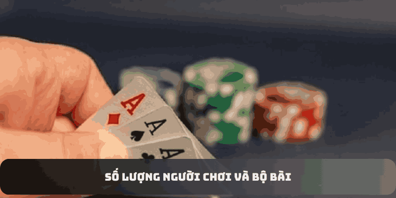 Số lượng người chơi và bộ bài 